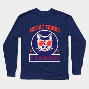 My cat thinks I'm purrfect Long Sleeve T-Shirt